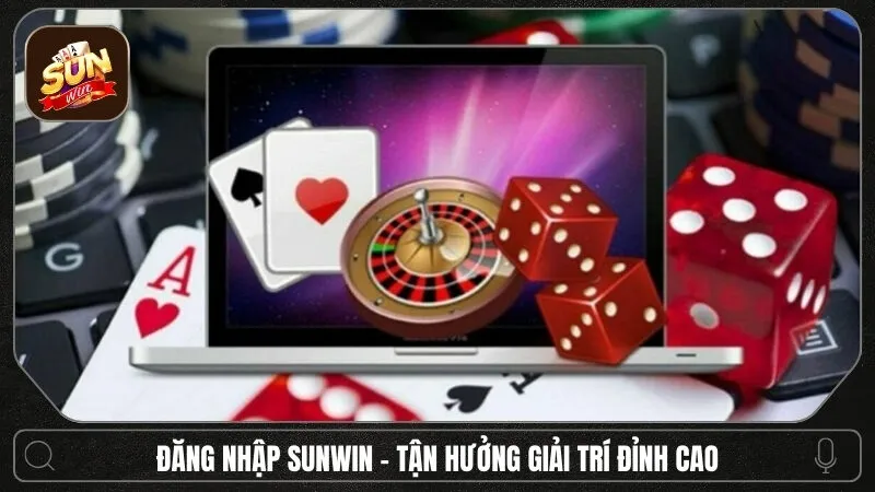 Đăng Nhập Sunwin 1 Sunwin Đăng nhập Sunwin - Kết nối đam mê và tận hưởng giải trí đỉnh cao